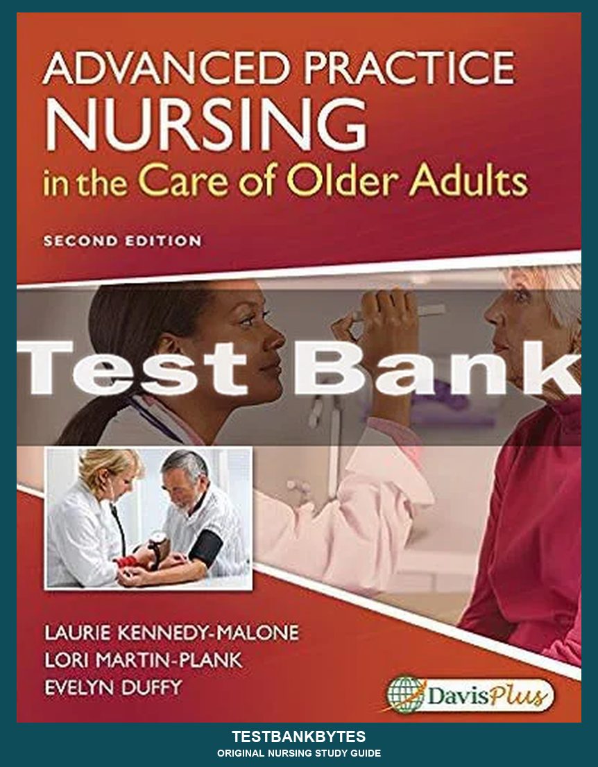 Advanced Practice Nursing In The Care Of Older Adults 2nd Edition Laurie Kennedy-malone Test Bank