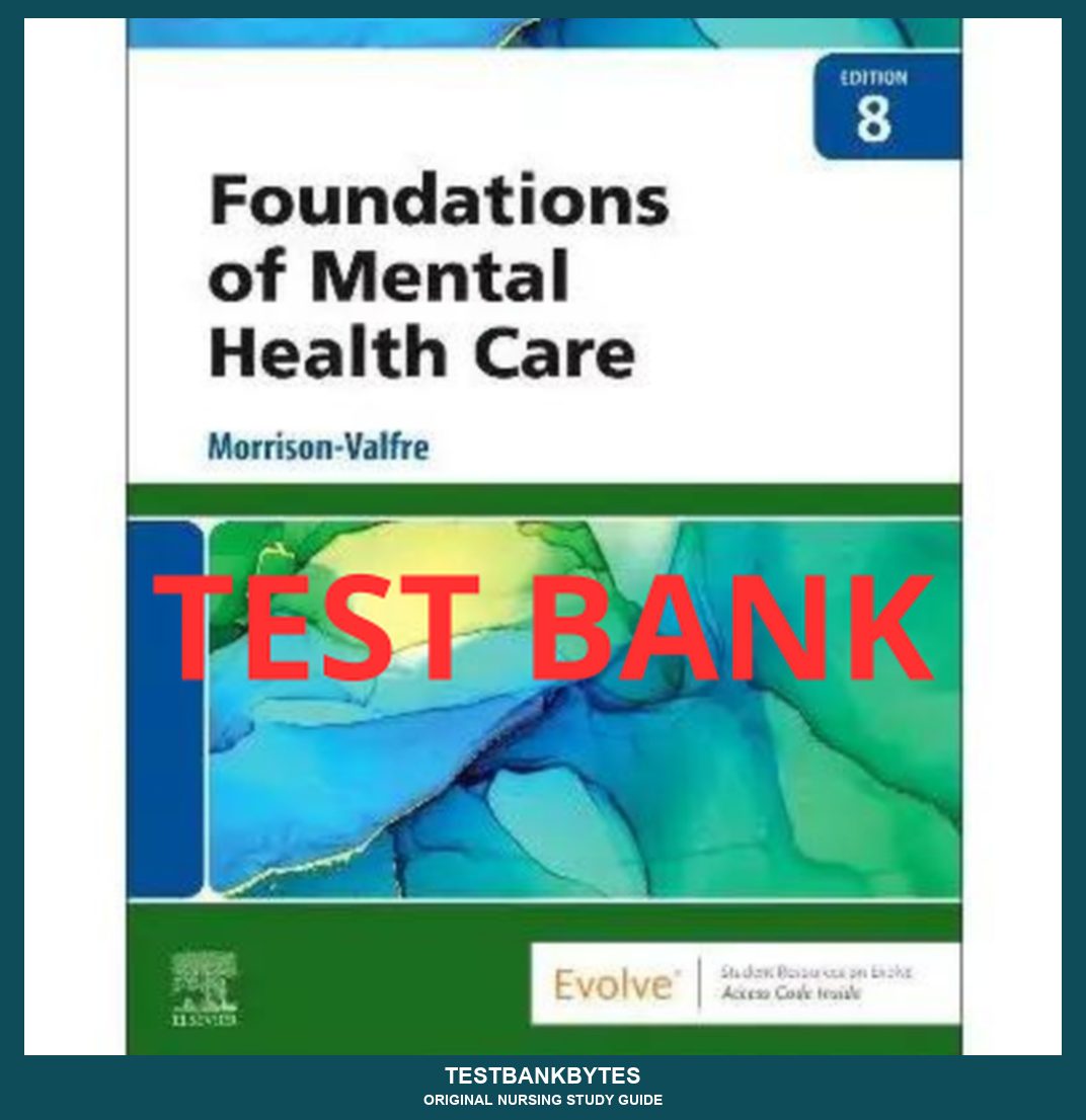 Test Bank Foundations of Mental Health Care 8th Edition by Morrison-Valfre