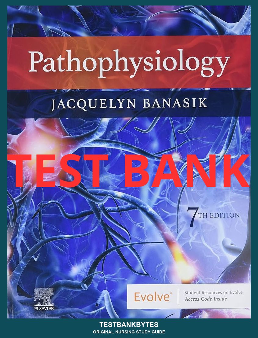 Test Bank Pathophysiology 7th Edition by Banasik