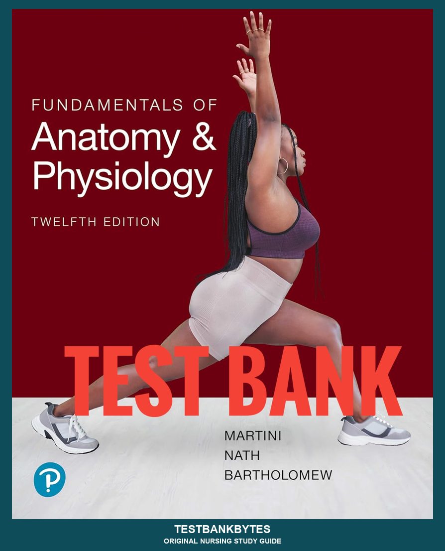 Test Bank Fundamentals of Anatomy and Physiology 12th Edition by Martini