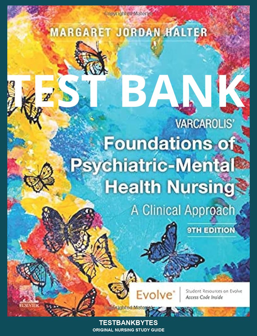 Test Bank Varcarolis’ Foundations of Psychiatric-Mental Health Nursing 9th Edition by Halter